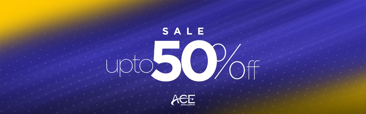 Sale UPTO 50% OFF By Ace Galleria
